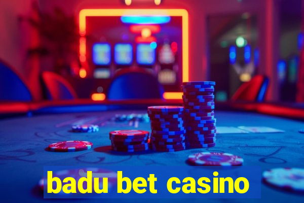 badu bet casino